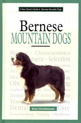 A New Owner's Guide to Bernese Mountain Dogs by Amy Christiansen