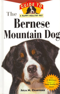 A Owner's Guide to A Happy Healthy Pet, The Bernese Mountain Dog by Julia M. Crawford
